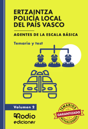 ERTZAINTZA Y POLICÍA LOCAL DEL PAÍS VASCO. AGENTES DE LA ESCALA BÁSICA. TEMARIO Y TEST. 978841992
