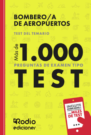 BOMBERO/A DE AEROPUERTOS. TEST DEL TEMARIO. MÁS DE 1.000 PREGUNTAS DE EXAMEN TIPO TEST