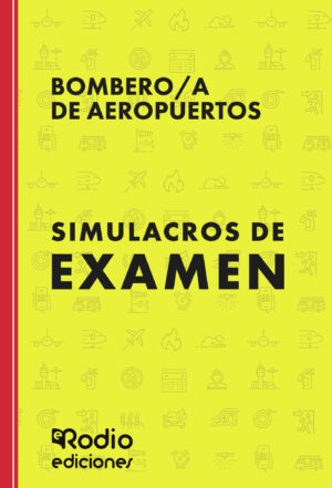 BOMBERO/A DE AEROPUERTOS. SIMULACROS DE EXAMEN 9788419922885