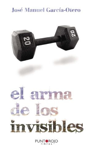 EL ARMA DE LOS INVISIBLES 9788461445943