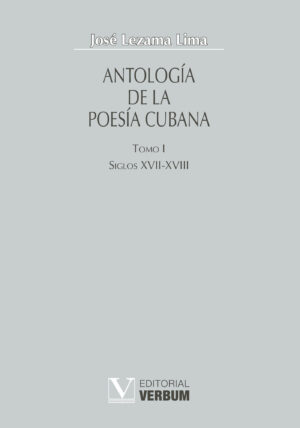 ANTOLOGÍA DE LA POESÍA CUBANA. TOMO I