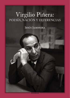 VIRGILIO PIÑERA: POESÍA, NACIÓN Y DIFERENCIAS