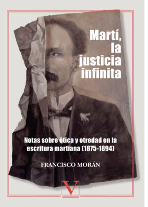MARTÍ, LA JUSTICIA INFINITA: NOTAS SOBRE ÉTICA Y OTREDAD EN LA ESCRITURA MARTIANA (1875- 97884