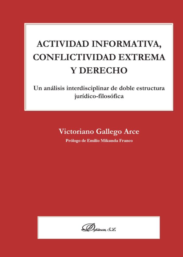 ACTIVIDAD INFORMATIVA, CONFLICTIVIDAD EXTREMA Y DERECHO 9788490316276