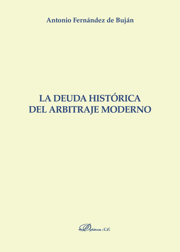 LA DEUDA HISTÓRICA DEL ARBITRAJE MODERNO. 9788490317846