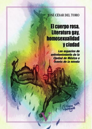EL CUERPO ROSA. LITERATURA GAY, HOMOSEXUALIDAD Y CIUDAD