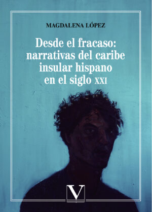 DESDE EL FRACASO: NARRATIVAS DEL CARIBE INSULAR HISPANO EN EL SIGLO XXI