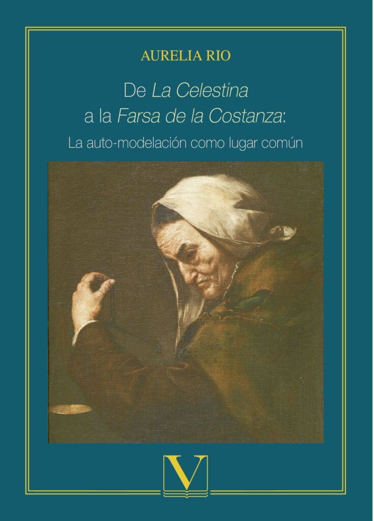 DE LA CELESTINA A LA FARSA DE LA COSTANZA: LA AUTO-MODELACIÓN COMO LUGAR COMÚN