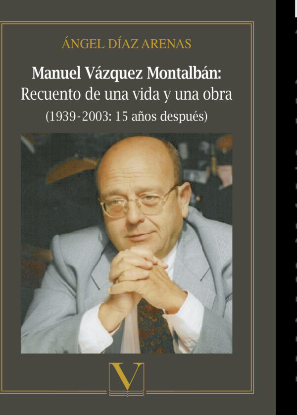 MANUEL VÁZQUEZ MONTALBÁN: RECUENTO DE UNA VIDA Y UNA OBRA 9788490749739