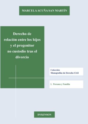 DERECHO DE RELACIÓN ENTRE LOS HIJOS Y EL PROGENITOR NO CUSTODIO TRAS EL DIVORCIO 9788490852729