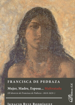 FRANCISCA DE PEDRAZA.MUJER, MADRE, ESPOSA... MALTRATADA. EL DIVORCIO DE FRANCISCA DE PEDRA
