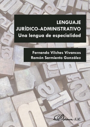 LENGUAJE JURÍDICO-ADMINISTRATIVO. UNA LENGUA DE ESPECIALIDAD. 9788490858219
