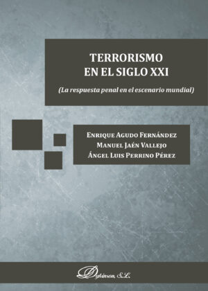 TERRORISMO EN EL SIGLO XXI.LA RESPUESTA PENAL EN EL ESCENARIO MUNDIAL