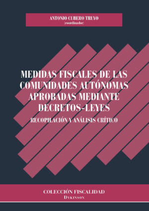 MEDIDAS FISCALES DE LAS COMUNIDADES AUTÓNOMAS APROBADAS MEDIANTE DECRETOS-LEYES.RECOPILAC 978849085