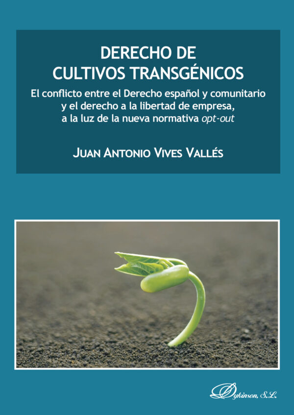 DERECHO DE CULTIVOS TRANSGÉNICOS.EL CONFLICTO ENTRE EL DERECHO ESPAÑOL Y COMUNITARIO Y E 978849085