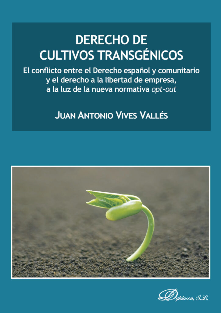DERECHO DE CULTIVOS TRANSGÉNICOS.EL CONFLICTO ENTRE EL DERECHO ESPAÑOL Y COMUNITARIO Y E