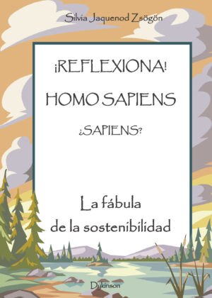 ¿REFLEXIONA! HOMO SAPIENS ¿SAPIENS?.LA FÁBULA DE LA SOSTENIBLIDAD 9788490859865