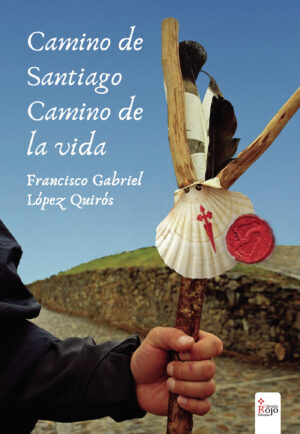CAMINO DE SANTIAGO, CAMINO DE LA VIDA 9788490950548
