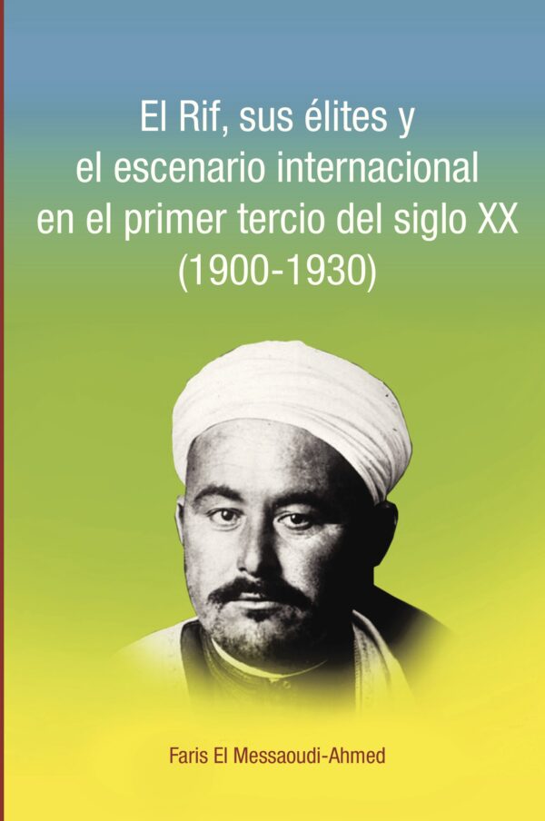 EL RIF, SUS ÉLITES Y EL ESCENARIO INTERNACIONAL EN EL PRIMER TERCIO DEL SIGLO XX (1900-19 97884