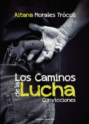 LOS CAMINOS DE LA LUCHA. CONVICCIONES