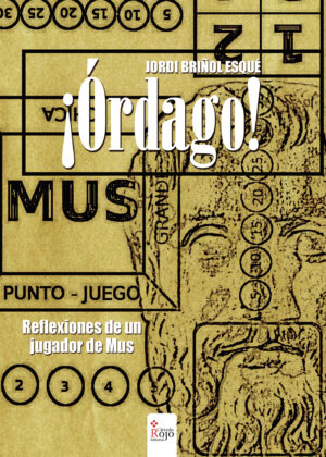 ¿ÓRDAGO! REFLEXIONES DE UN JUGADOR DE MUS