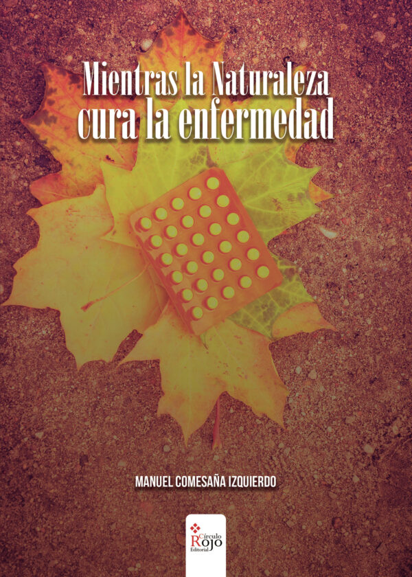 MIENTRAS LA NATURALEZA CURA LA ENFERMEDAD 9788491406020
