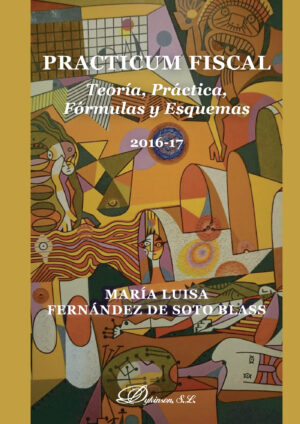 PRACTICUM FISCAL. TEORÍA, PRÁCTICA, FÓRMULAS Y ESQUEMAS. 9788491480167