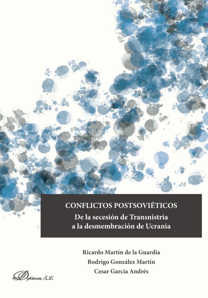 CONFLICTOS POSTSOVIÉTICOS.DE LA SECESIÓN DE TRANSNISTRIA A LA DESMEMBRACIÓN DE UCRANIA