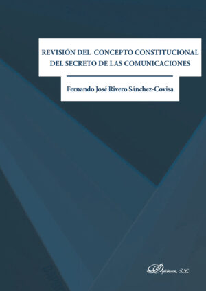 REVISIÓN DEL CONCEPTO CONSTITUCIONAL DEL SECRETO DE LAS COMUNICACIONES .