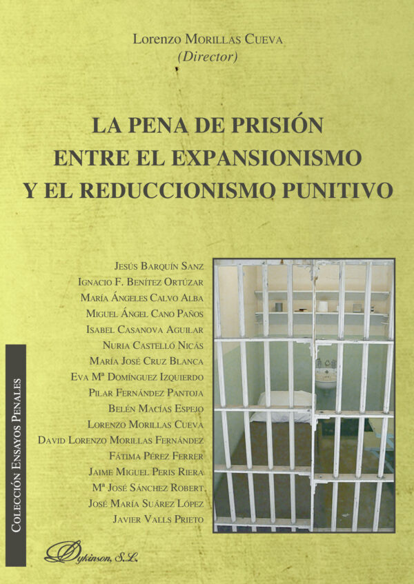 LA PENA DE PRISIÓN ENTRE EL EXPANSIONISMO Y EL REDUCCIONISMO PUNITIVO. 9788491480600