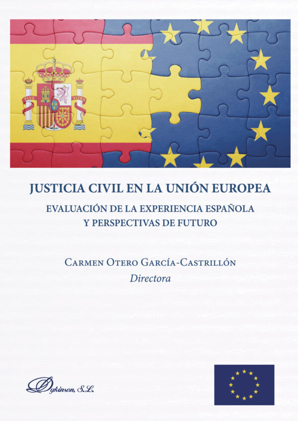 JUSTICIA CIVIL EN LA UNIÓN EUROPEA.EVALUACIÓN DE LA EXPERIENCIA ESPAÑOLA Y PERSPECTIVAS 978849148