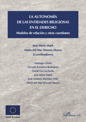 LA AUTONOMÍA DE LAS ENTIDADES RELIGIOSAS EN EL DERECHO.MODELOS DE RELACIÓN Y OTRAS CUEST