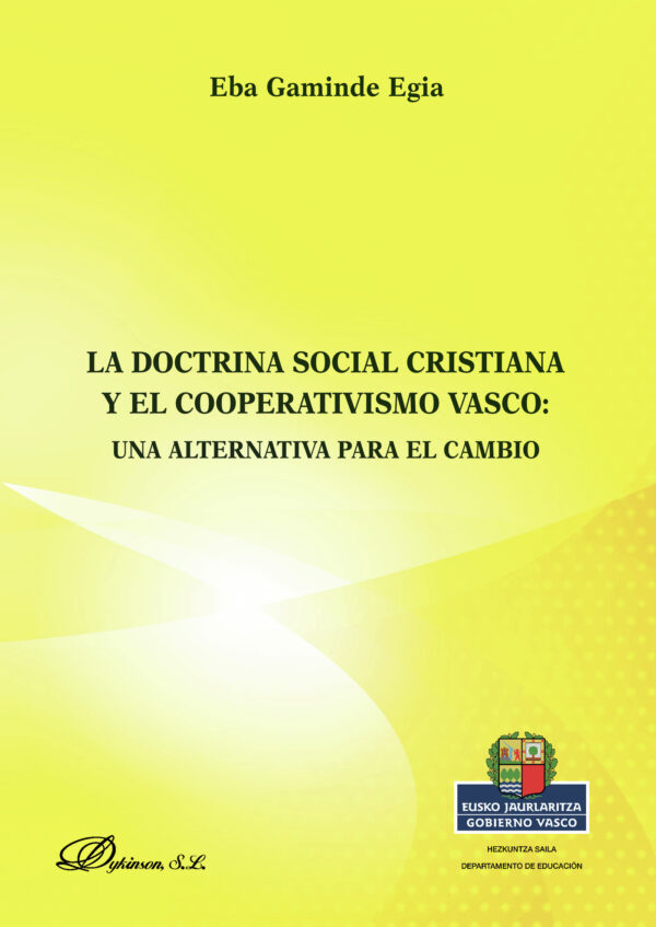 LA DOCTRINA SOCIAL CRISTIANA Y EL COOPERATIVISMO VASCO.UNA ALTERNATIVA PARA EL CAMBIO 9788491481614