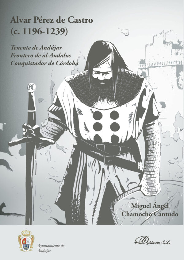 ALVAR PÉREZ DE CASTRO (C. 1196-1239).TENENTE DE ANDÚJAR. FRONTERO DE AL-ANDALUS. CONQUIS 978849148