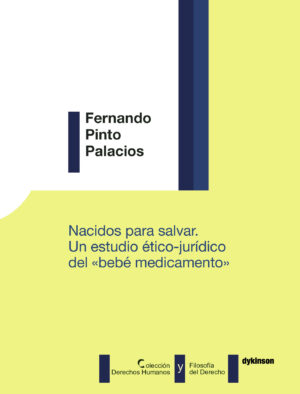 NACIDOS PARA SALVAR. UN ESTUDIO ÉTICO-JURÍDICO DEL BEBÉ MEDICAMENTO. 9788491482673