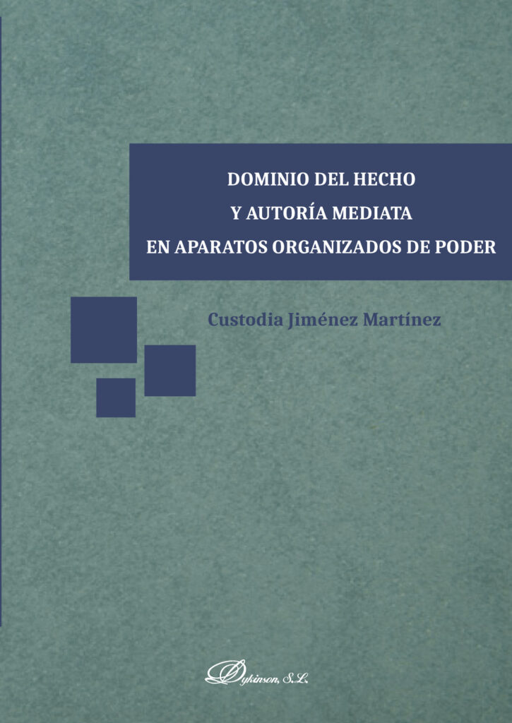 DOMINIO DEL HECHO Y AUTORÍA MEDIATA EN APARATOS ORGANIZADOS DE PODER.