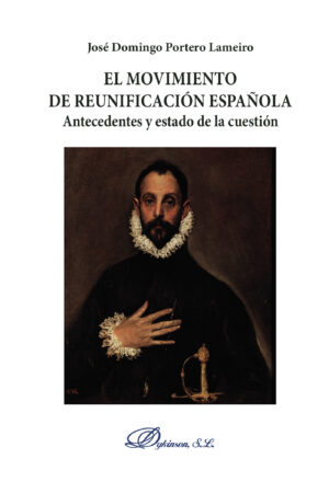 EL MOVIMIENTO DE REUNIFICACIÓN ESPAÑOLA.ANTECEDENTES Y ESTADO DE LA CUESTIÓN 9788491484141