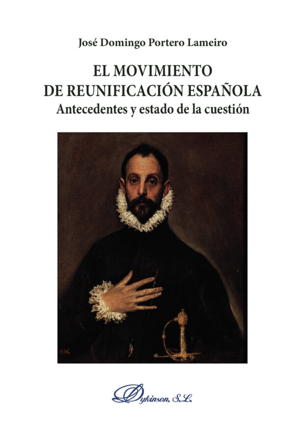 EL MOVIMIENTO DE REUNIFICACIÓN ESPAÑOLA.ANTECEDENTES Y ESTADO DE LA CUESTIÓN 9788491484141