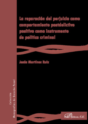 LA REPARACIÓN DEL PERJUICIO COMO COMPORTAMIENTO POSTDELICTIVO POSITIVO COMO INSTRUMENTO D 978849148