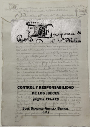 CONTROL Y RESPONSABILIDAD DE LOS JUECES (SIGLOS XVI-XXI). 9788491484370
