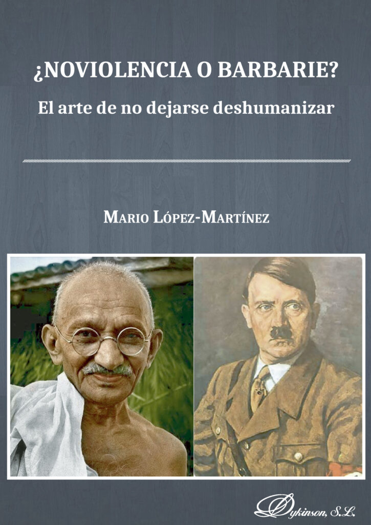 ¿NOVIOLENCIA O BARBARIE? EL ARTE DE NO DEJARSE DESHUMANIZAR.