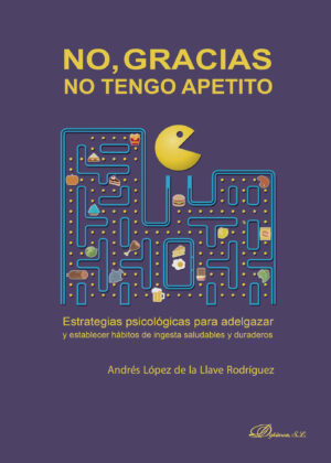 NO, GRACIAS. NO TENGO APETITO.ESTRATEGIAS PSICOLÓGICAS PARA ADELGAZAR Y ESTABLECER HÁBIT