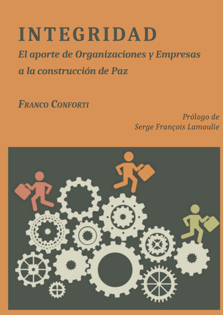 INTEGRIDAD.EL APORTE DE ORGANIZACIONES Y EMPRESAS A LA CONSTRUCCIÓN DE PAZ