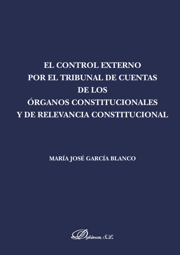 EL CONTROL EXTERNO POR EL TRIBUNAL DE CUENTAS DE LOS ÓRGANOS CONSTITUCIONALES Y DE RELEVA 978849148