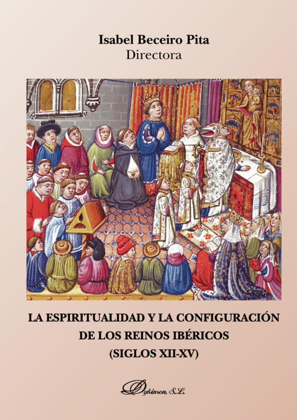 LA ESPIRITUALIDAD Y LA CONFIGURACIÓN DE LOS REINOS IBÉRICOS (SIGLOS XII-XV). 9788491486176