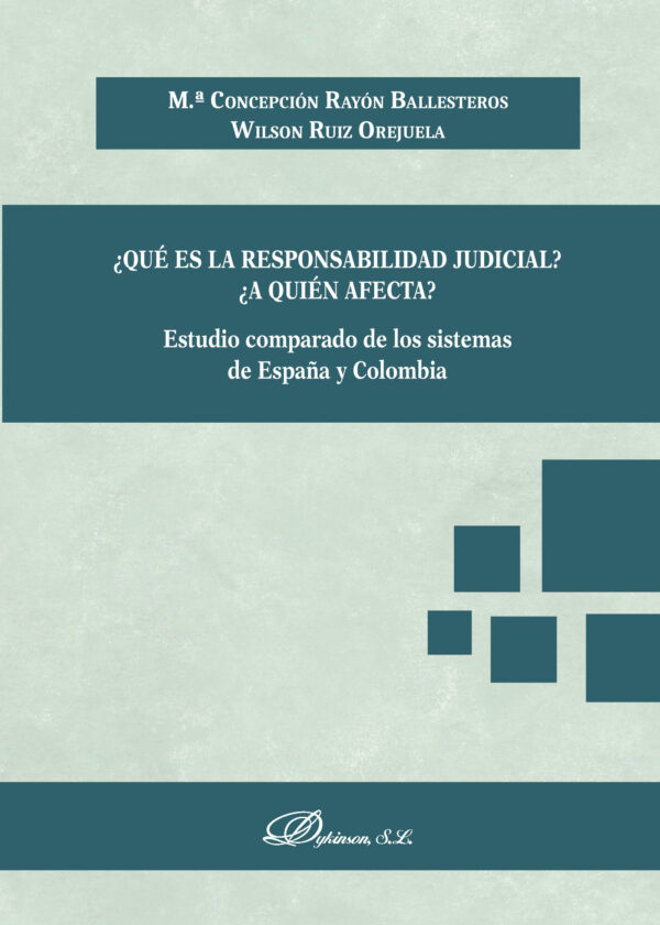 ¿QUÉ ES LA RESPONSABILIDAD JUDICIAL? ¿A QUIÉN AFECTA?.ESTUDIO COMPARADO DE LOS SISTEMA 978849148