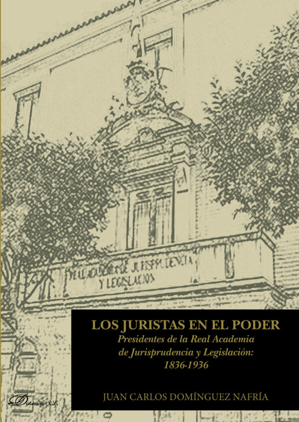 LOS JURISTAS EN EL PODER. PRESIDENTES DE LA REAL ACADEMIA DE JURISPRUDENCIA Y LEGISLACIÓN 978849148