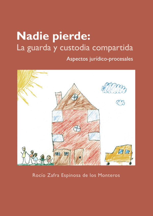 NADIE PIERDE: LA GUARDA Y CUSTODIA COMPARTIDA.ASPECTOS JURÍDICO-PROCESALES 9788491487869