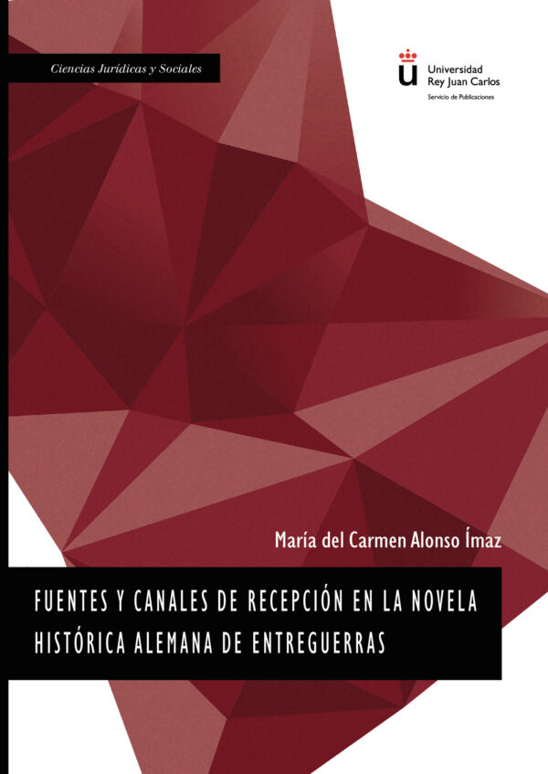 FUENTES Y CANALES DE RECEPCIÓN EN LA NOVELA HISTÓRICA ALEMANA DE ENTREGUERRAS. 9788491488118