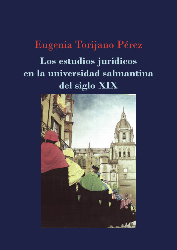 LOS ESTUDIOS JURÍDICOS EN LA UNIVERSIDAD SALMANTINA DEL SIGLO XIX. 9788491488354